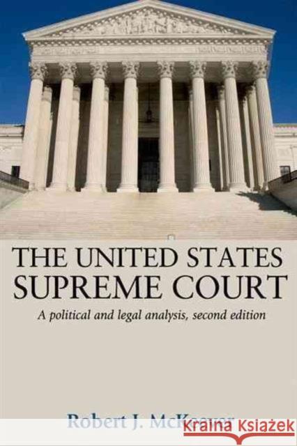 The United States Supreme Court: A Political and Legal Analysis, Second Edition Robert J. McKeever 9781526107336 Manchester University Press