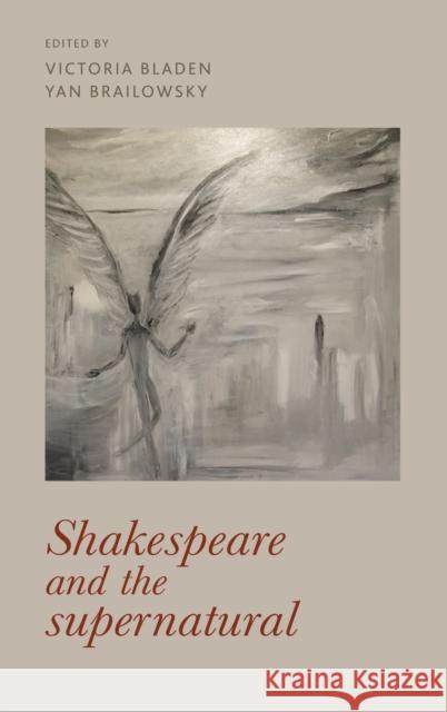 Shakespeare and the Supernatural Victoria Bladen Yan Brailowsky 9781526109064