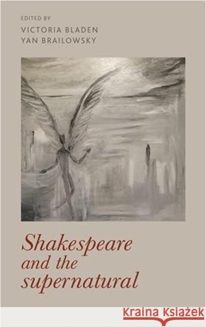 Shakespeare and the Supernatural  9781526109088 Manchester University Press