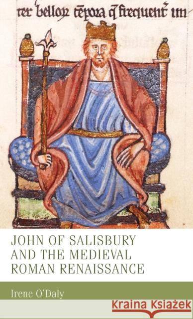 John of Salisbury and the Medieval Roman Renaissance Irene O'Daly 9781526109491 Manchester University Press