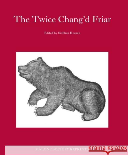 The Twice-Chang'd Friar Siobhan Keenan 9781526113924 Manchester University Press