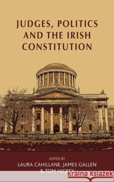 Judges, politics and the Irish Constitution Cahillane, Laura 9781526114556