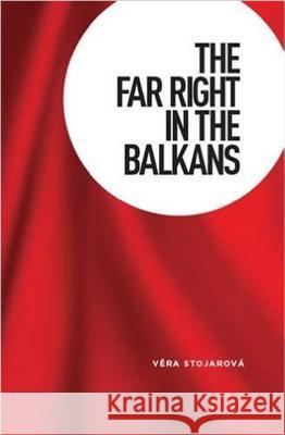 The Far Right in the Balkans Vera Stojarova 9781526117021