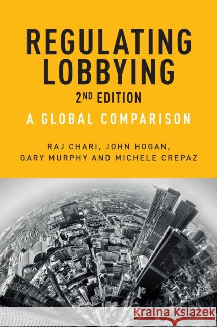 Regulating Lobbying: A global comparison, 2nd edition Murphy, Gary 9781526117250 Manchester University Press