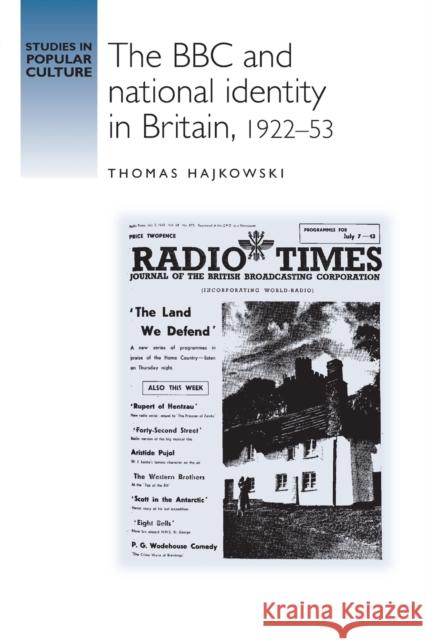 The BBC and National Identity in Britain, 1922-53 Thomas Hajkowski 9781526118844 Manchester University Press