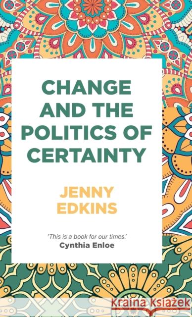 Change and the Politics of Certainty Jenny Edkins 9781526119018