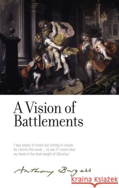 A Vision of Battlements: By Anthony Burgess Andrew Biswell 9781526122032 Manchester University Press