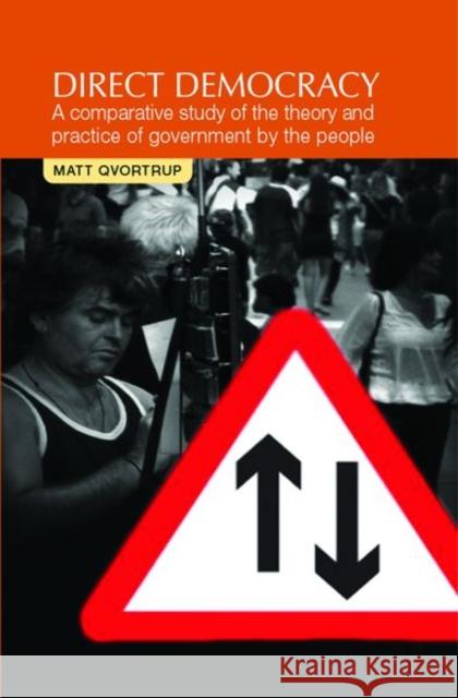 Direct Democracy: A Comparative Study of the Theory and Practice of Government by the People Matt Qvortrup 9781526122834