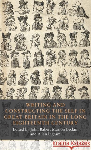 Writing and Constructing the Self in Great Britain in the Long Eighteenth Century  9781526123367 Manchester University Press