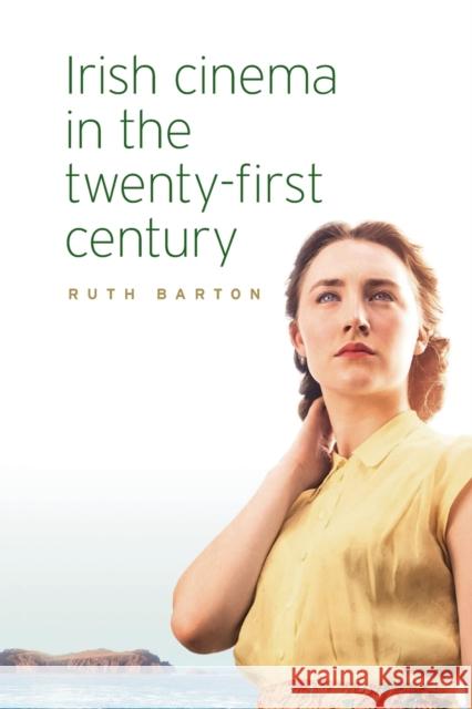 Irish cinema in the twenty-first century Barton, Ruth 9781526124449