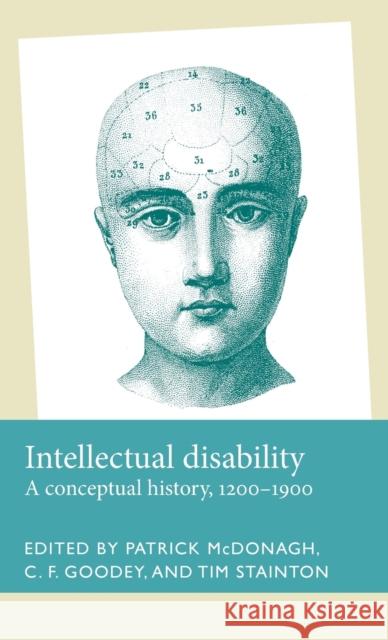 Intellectual disability: A conceptual history, 1200-1900 McDonagh, Patrick 9781526125316 Manchester University Press