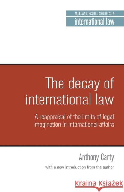 The decay of international law Carty, Anthony 9781526127914 Manchester University Press