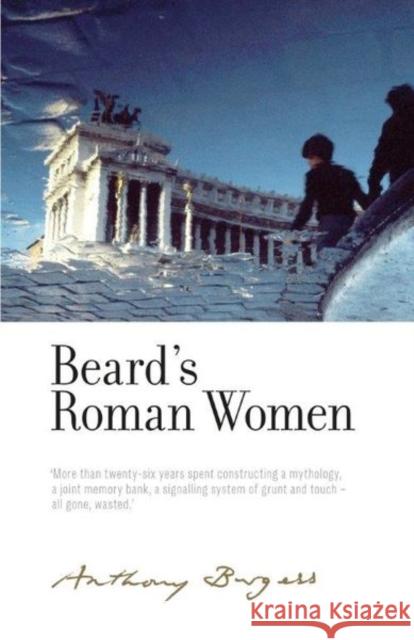 Beard's Roman Women: By Anthony Burgess Graham Foster 9781526128034 Manchester University Press