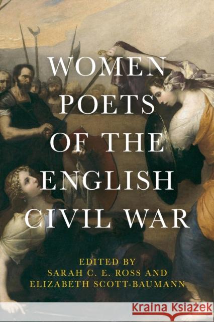 Women Poets of the English Civil War Sarah Ross Elizabeth Scott-Baumann 9781526128706