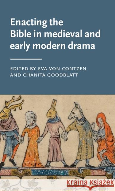 Enacting the Bible in Medieval and Early Modern Drama  9781526131591 Manchester University Press