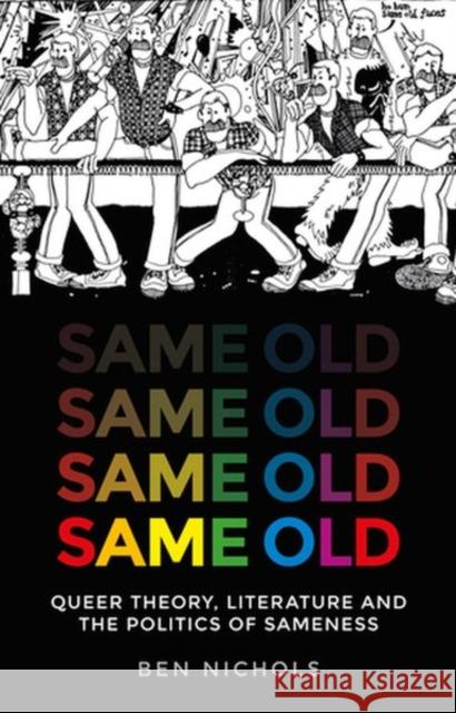 Same Old: Queer Theory, Literature and the Politics of Sameness  9781526132833 Manchester University Press