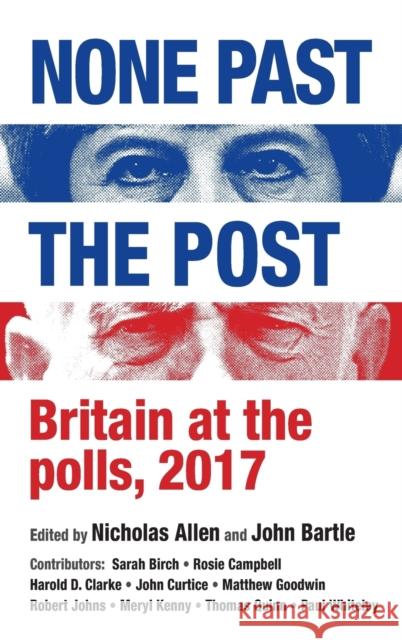 None past the post: Britain at the polls, 2017 Allen, Nicholas 9781526133281