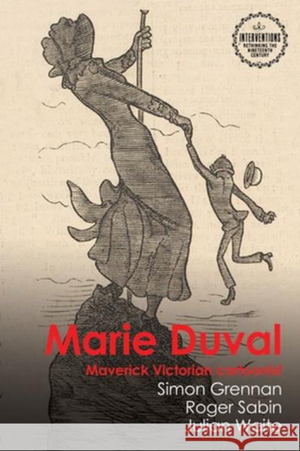 Marie Duval: Maverick Victorian Cartoonist Simon Grennan Roger Sabin Julian White 9781526133540 Manchester University Press