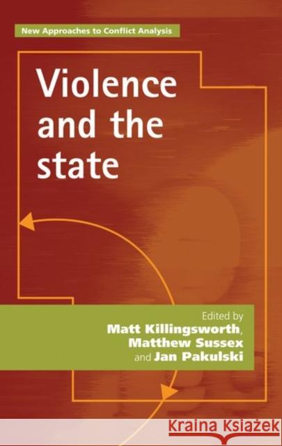 Violence and the State Matt Killingsworth Matthew Sussex Jan Pakulski 9781526133762 Manchester University Press