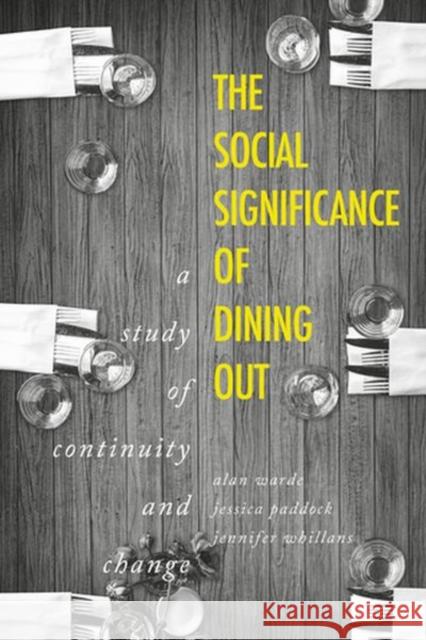 The social significance of dining out: A study of continuity and change Warde, Alan 9781526134752