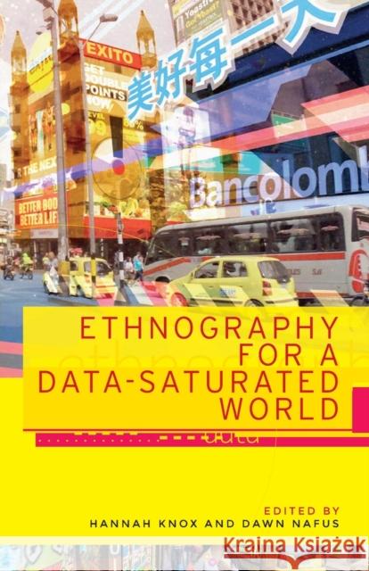 Ethnography for a Data-Saturated World Hannah Knox Dawn Nafus 9781526134974