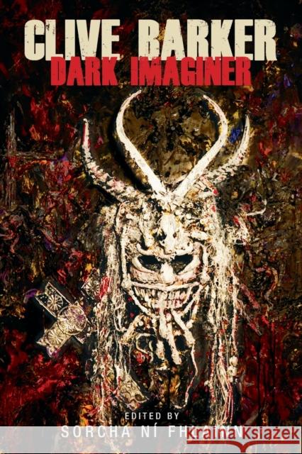 Clive Barker: Dark Imaginer Sorcha Ni Fhlainn 9781526135698 Manchester University Press