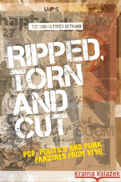 Ripped, torn and cut: Pop, politics and punk fanzines from 1976 Network, Subcultures 9781526139078 Manchester University Press