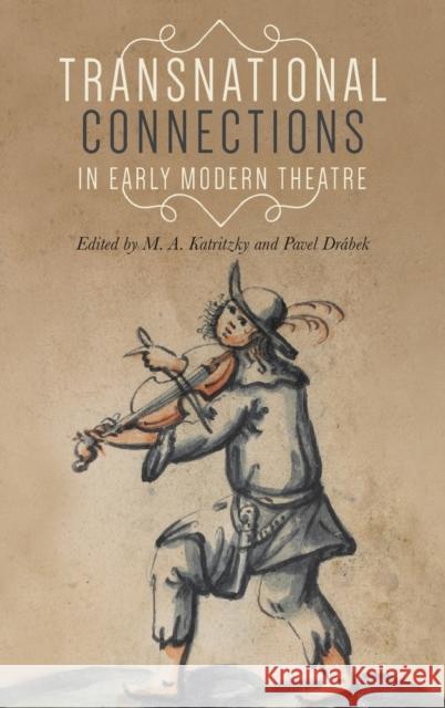 Transnational connections in early modern theatre Drabek, Pavel 9781526139177 Manchester University Press