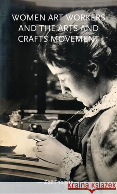 Women Art Workers and the Arts and Crafts Movement  9781526140432 Manchester University Press