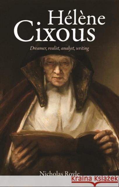 Hélène Cixous: Dreamer, Realist, Analyst, Writing Royle, Nicholas 9781526140661 Manchester University Press