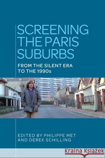 Screening the Paris suburbs: From the silent era to the 1990s Met, Philippe 9781526143594 Manchester University Press