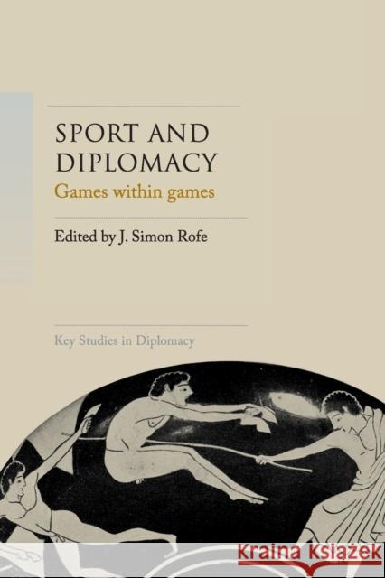 Sport and Diplomacy: Games Within Games Rofe, J. Simon 9781526143709