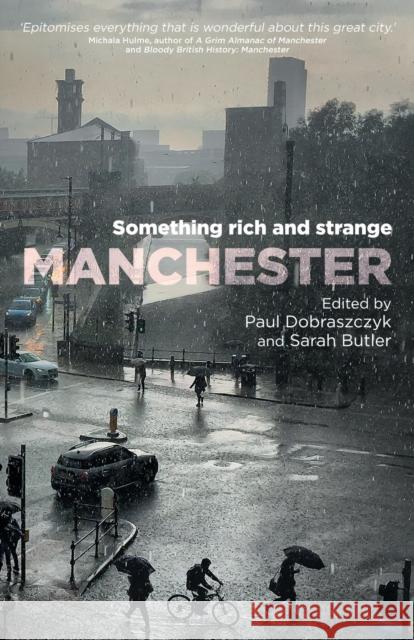 Manchester: Something rich and strange Dobraszczyk, Paul 9781526144140 Manchester University Press