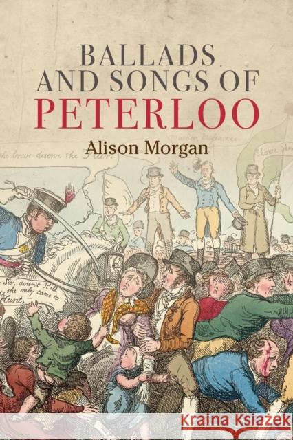 Ballads and Songs of Peterloo Morgan, Alison 9781526144294 Manchester University Press