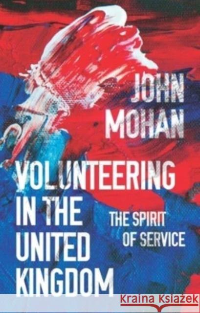 Volunteering in the United Kingdom: The Spirit of Service John Mohan 9781526145512 Manchester University Press