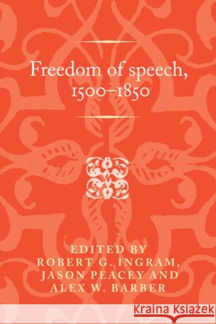 Freedom of Speech, 1500-1850  9781526147103 Manchester University Press