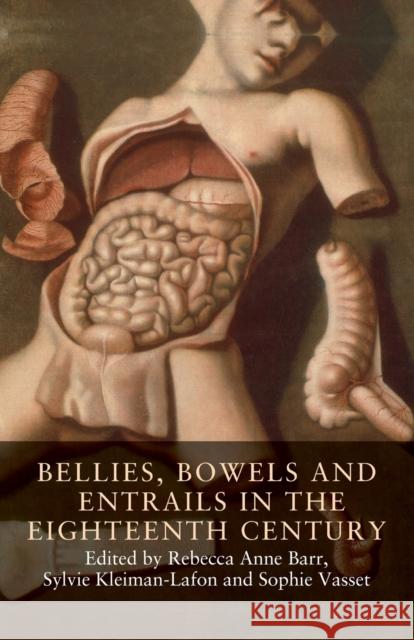 Bellies, Bowels and Entrails in the Eighteenth Century  9781526147967 Manchester University Press