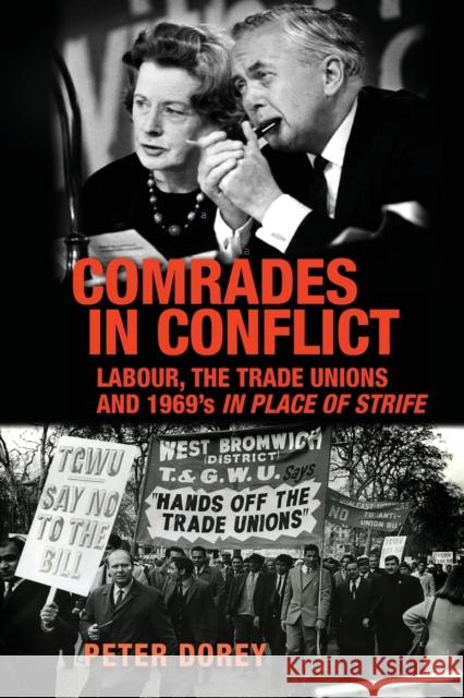 Comrades in Conflict: Labour, the Trade Unions and 1969's in Place of Strife  9781526148032 Manchester University Press