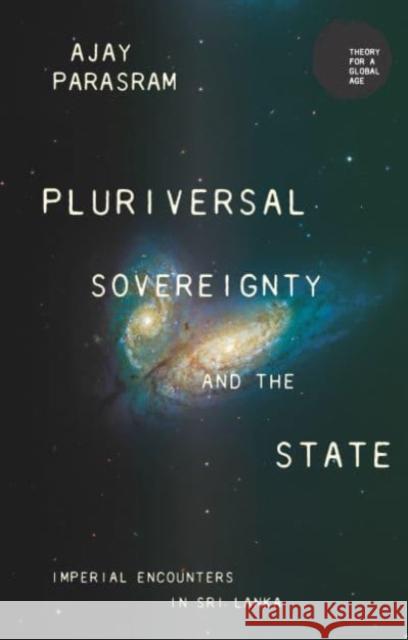 Pluriversal Sovereignty and the State Ajay Parasram 9781526148407 Manchester University Press