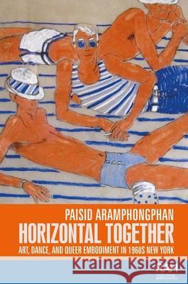 Horizontal Together: Art, Dance, and Queer Embodiment in 1960s New York  9781526148438 Manchester University Press