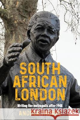 South African London: Writing the Metropolis After 1948  9781526148551 Manchester University Press