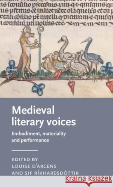 Medieval Literary Voices: Embodiment, Materiality and Performance Louise D'Arcens Sif R 9781526149497 Manchester University Press