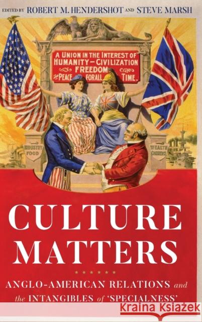 Culture Matters: Anglo-American Relations and the Intangibles of 'Specialness' Hendershot, Robert 9781526151421 Manchester University Press