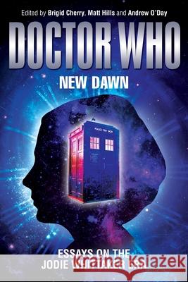 Doctor Who - New Dawn: Essays on the Jodie Whittaker Era Cherry, Brigid 9781526151872