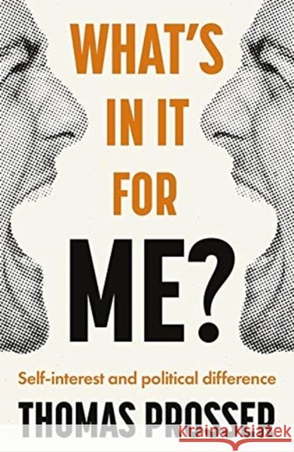 What's in It for Me?: Self-Interest and Political Difference Thomas Prosser 9781526152329 