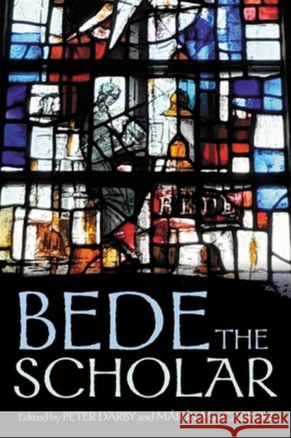 Bede the Scholar Peter Darby M?ir?n Maccarron 9781526153203 Manchester University Press
