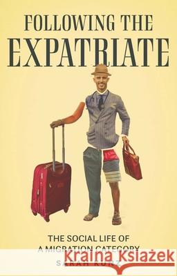 Expatriate: Following a Migration Category Kunz, Sarah 9781526154293 Manchester University Press