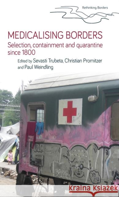Medicalising Borders: Selection, Containment and Quarantine Since 1800  9781526154668 Manchester University Press