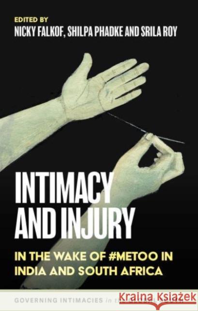 Intimacy and Injury: In the Wake of #Metoo in India and South Africa  9781526157621 Manchester University Press