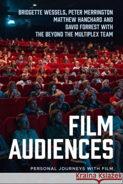 Film Audiences: Personal Journeys with Film Wessels, Bridgette 9781526157829 Manchester University Press